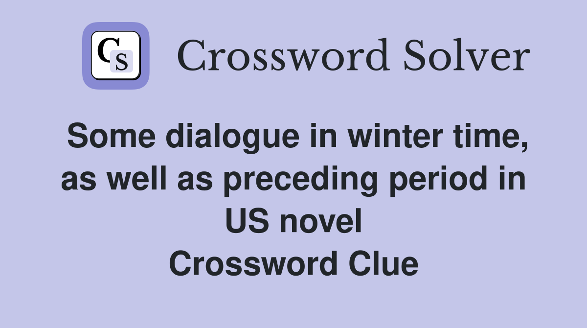 Some dialogue in winter time, as well as preceding period in US novel